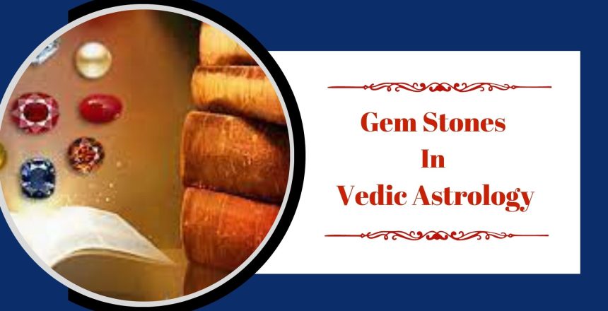 Gem Stones in Vedic Astrology